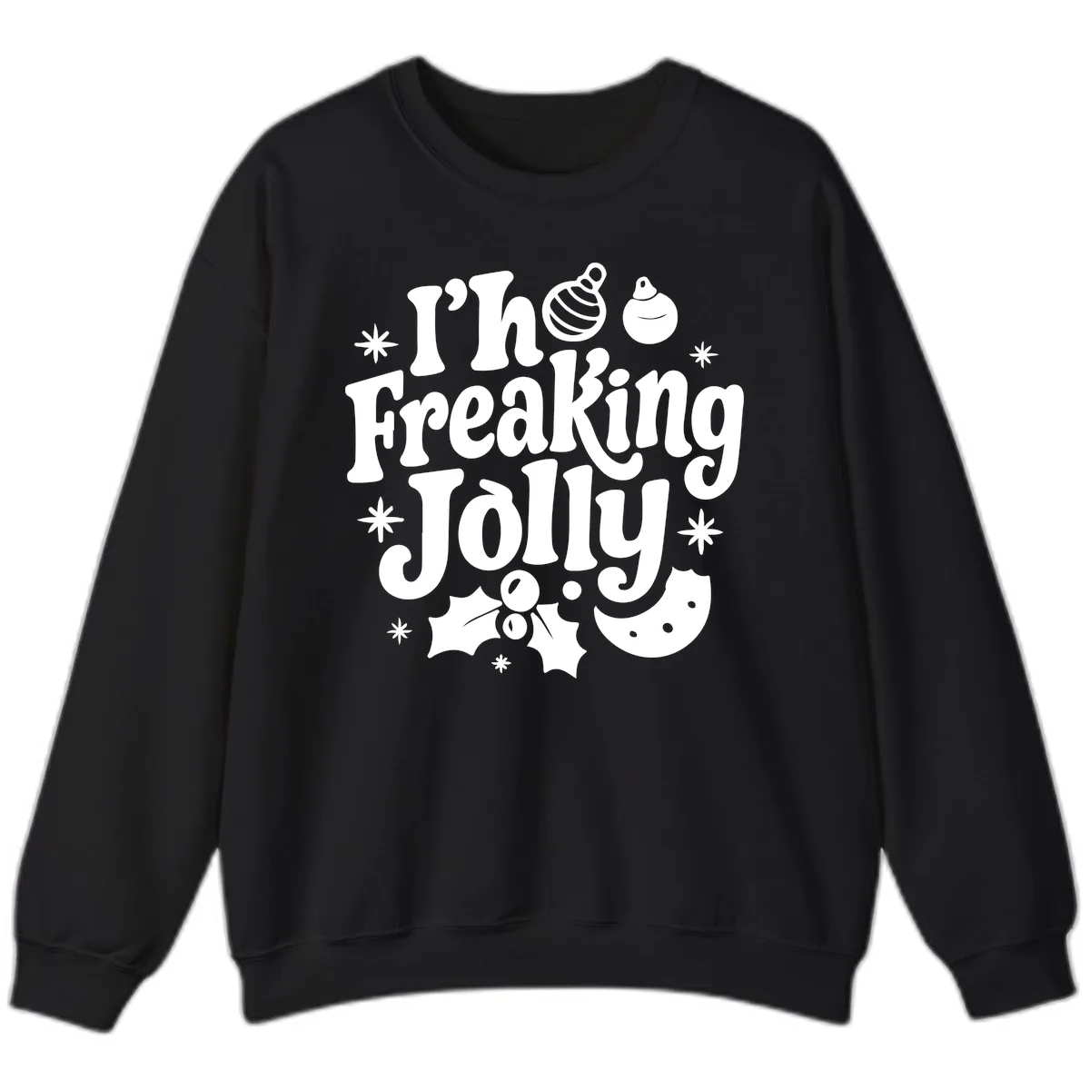 I'm Freaking Jolly Christmas Design Sweatshirt in Black