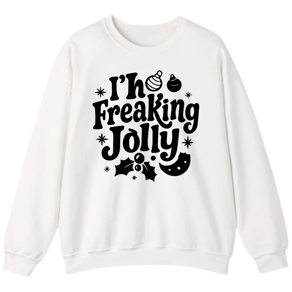 I'm Freaking Jolly Christmas Design Sweatshirt in White