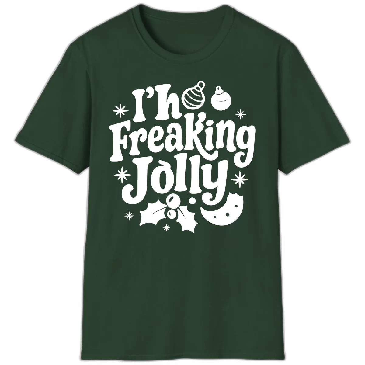 I'm Freaking Jolly Christmas Design T-Shirt in Forest Green