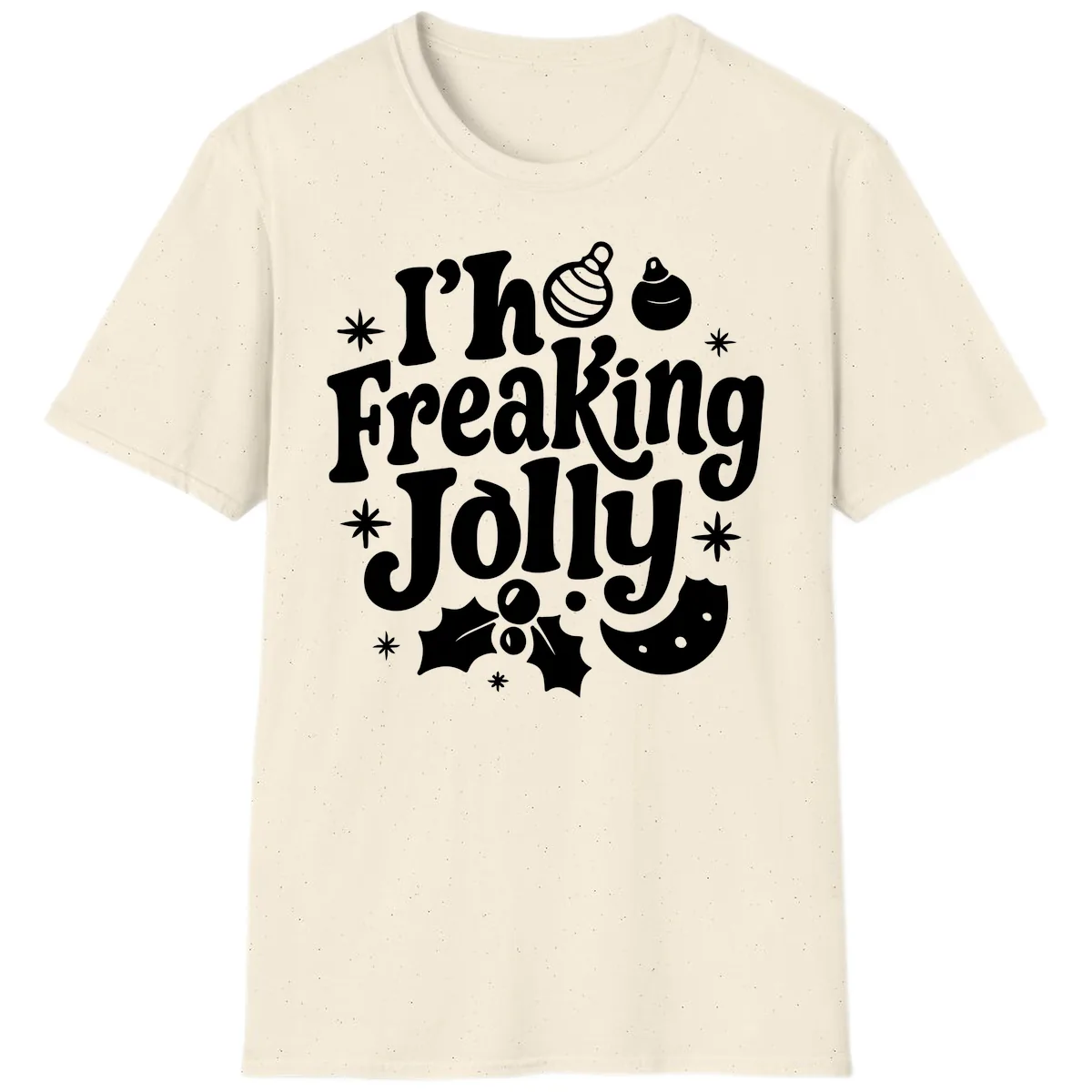 I'm Freaking Jolly Christmas Design T-Shirt in Natural