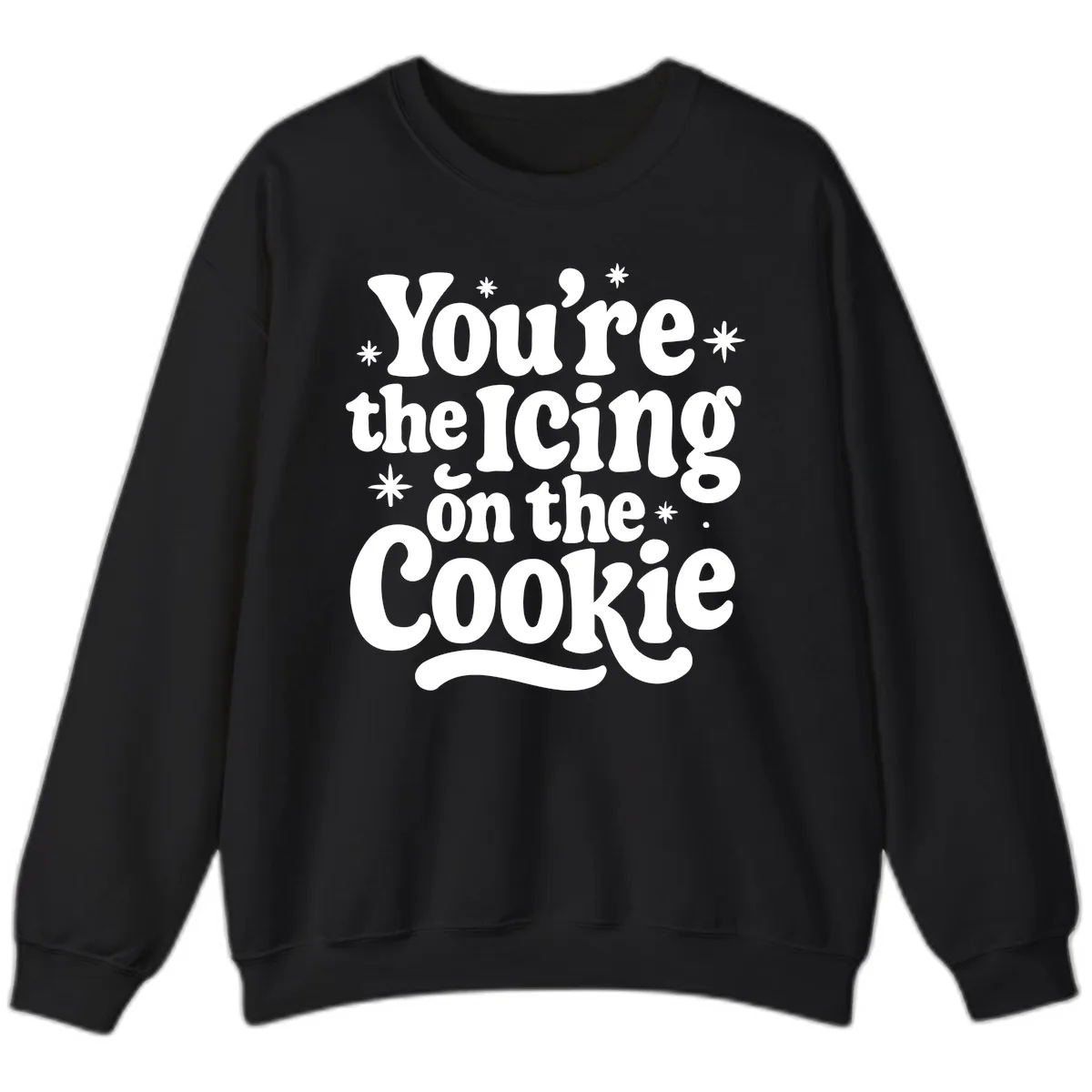 You're The Icing On The Cookie Sweatshirt in Black