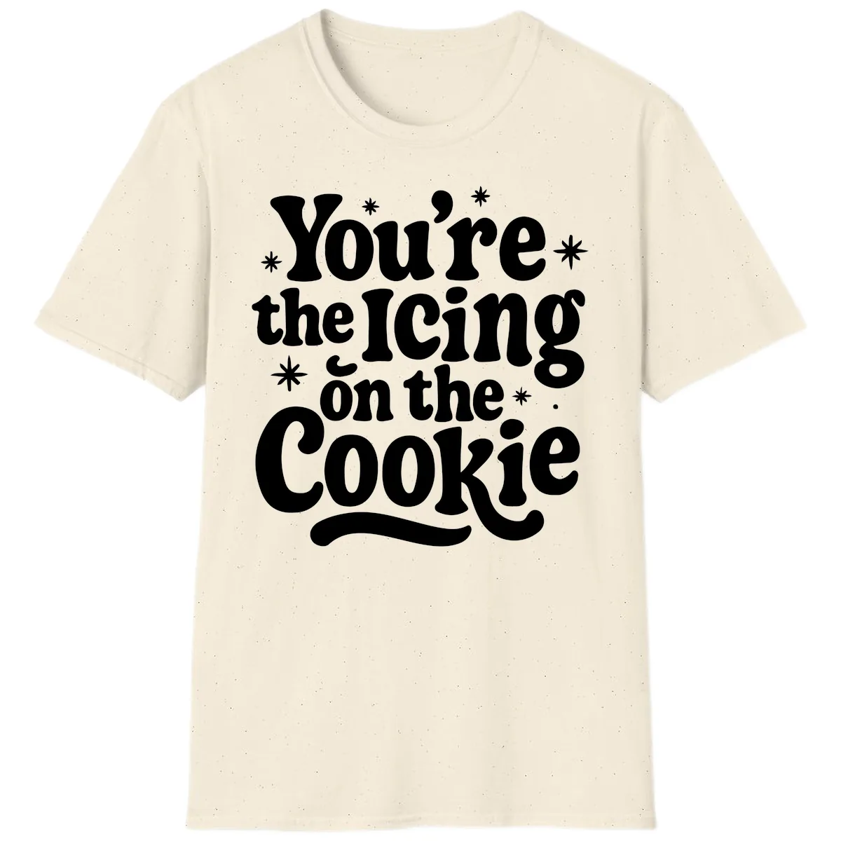 You're The Icing On The Cookie T-Shirt in Natural