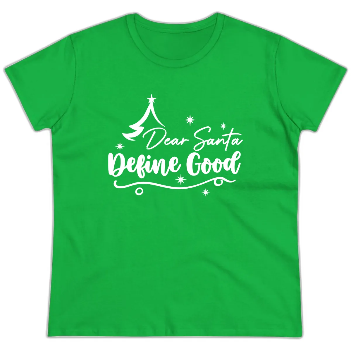 Dear Santa Define Good Christmas Design Ladies Tee in Irish Green