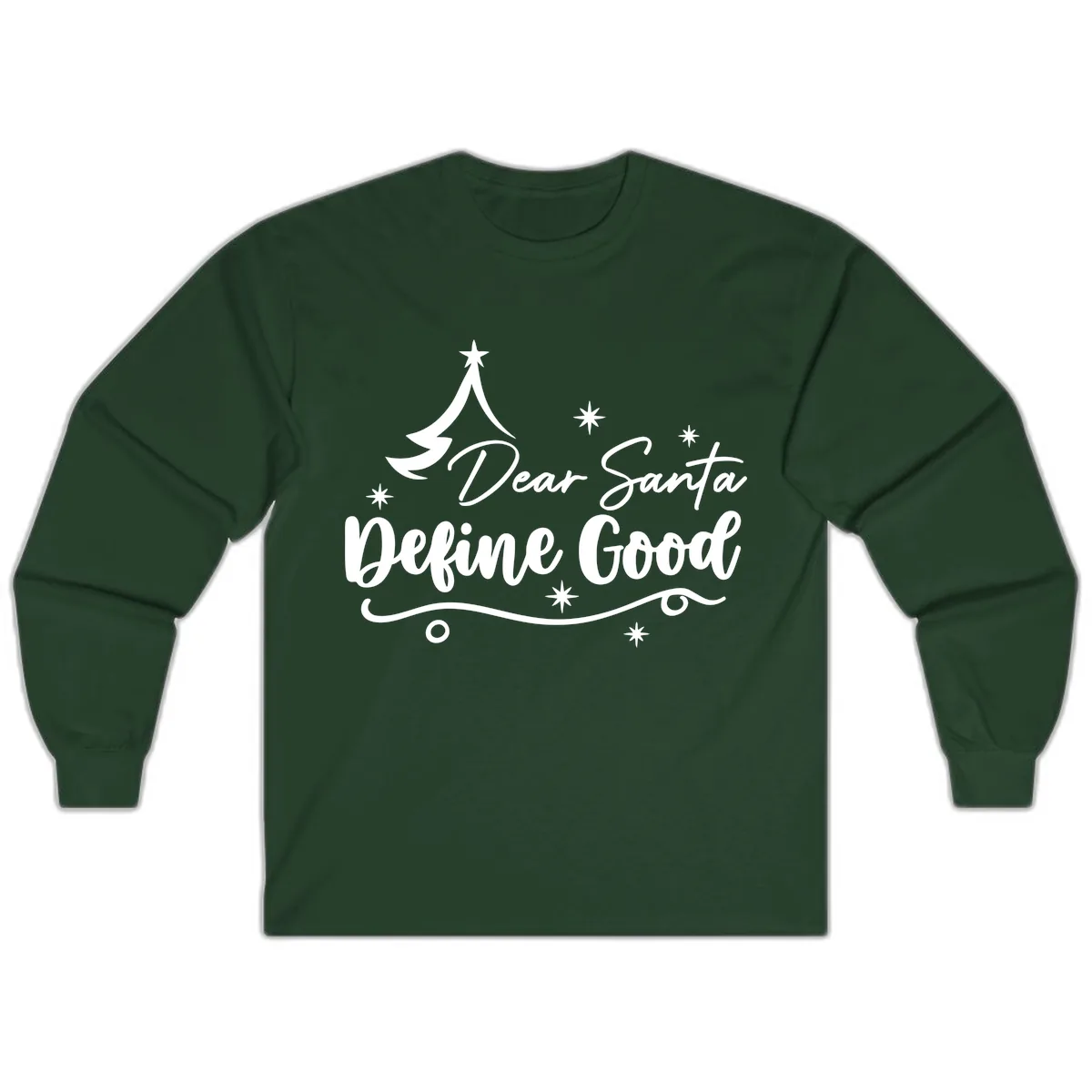 Dear Santa Define Good Christmas Design Long Sleeve in Forest Green