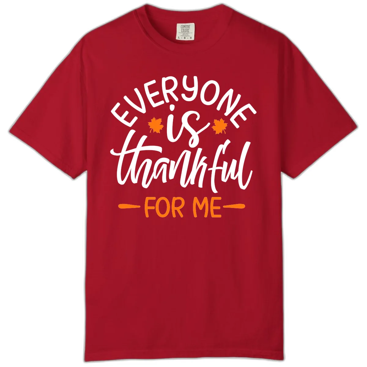 Everyone Is Thankful For Me Thanksgiving Comfort Color in Red