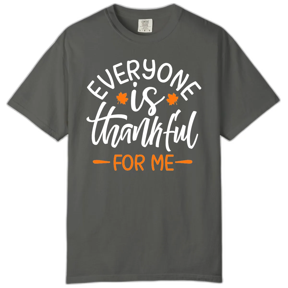 Everyone Is Thankful For Me Thanksgiving Comfort Color in Pepper