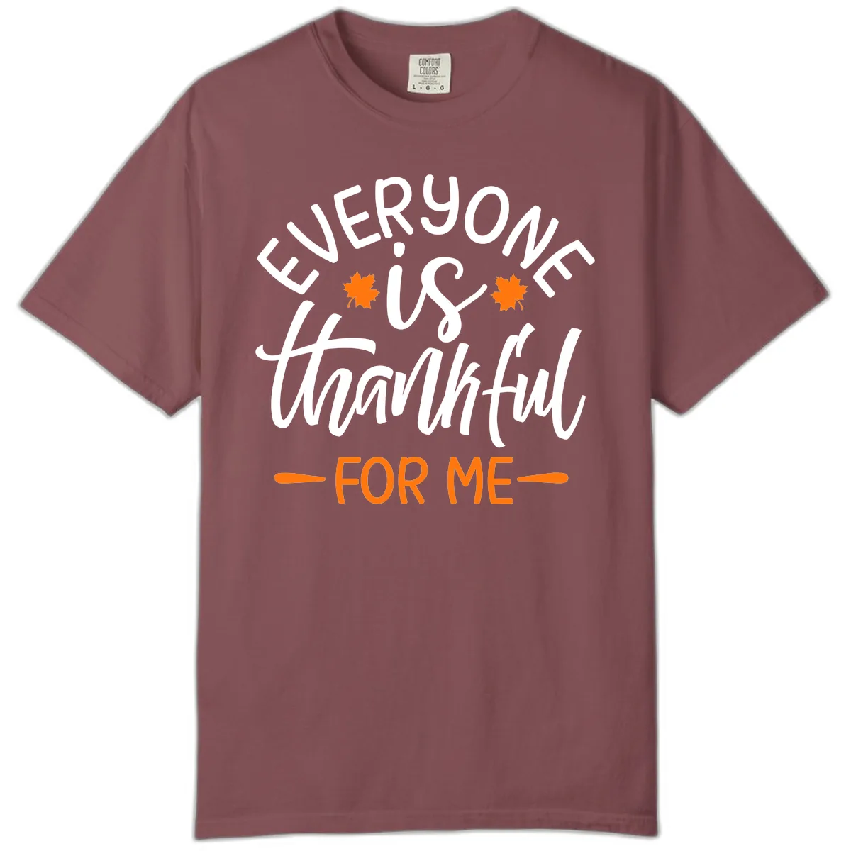 Everyone Is Thankful For Me Thanksgiving Comfort Color in Brick