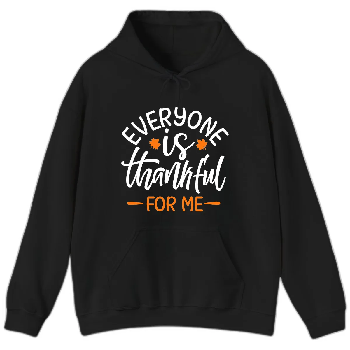 Everyone Is Thankful For Me Thanksgiving Hoodie in Black