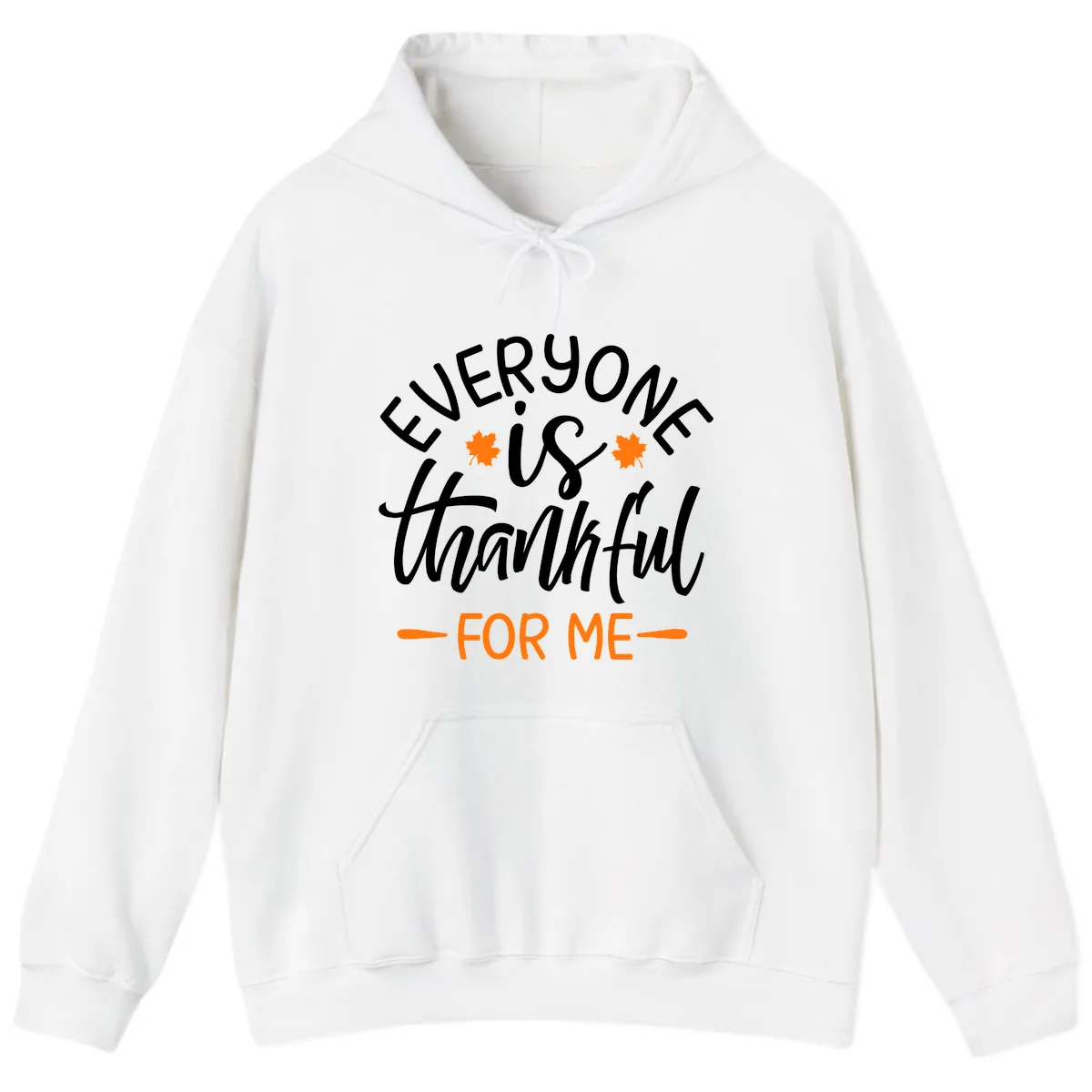 Everyone Is Thankful For Me Thanksgiving Hoodie in White