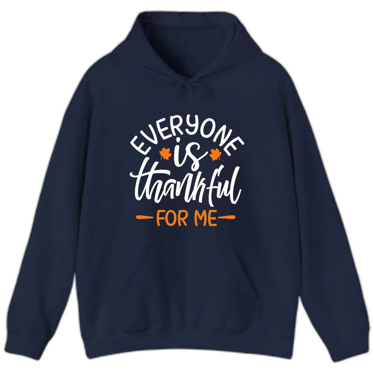 Everyone Is Thankful For Me Thanksgiving Hoodie in Navy