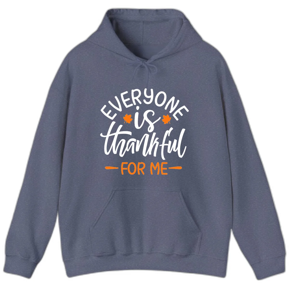 Everyone Is Thankful For Me Thanksgiving Hoodie in Heather Navy