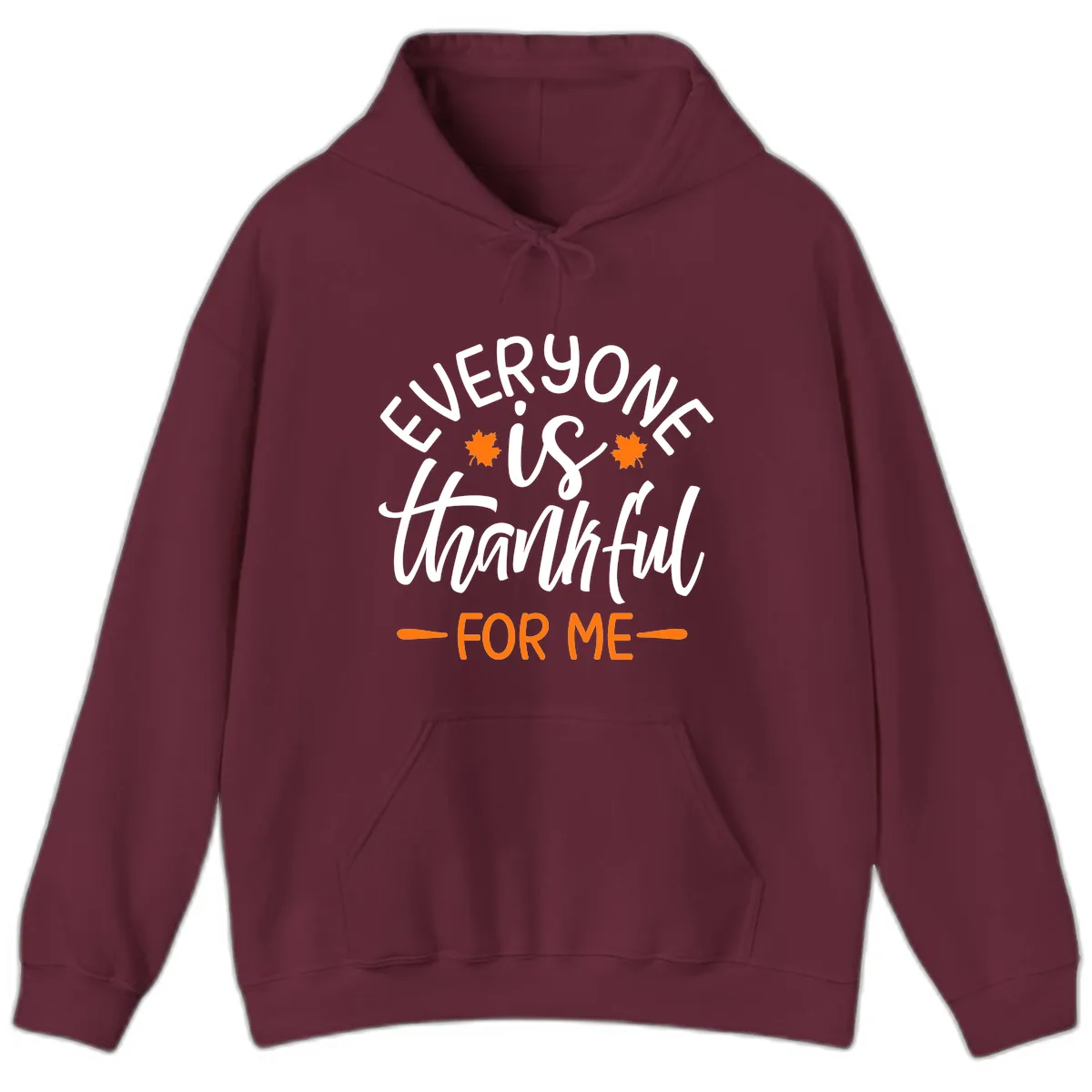 Everyone Is Thankful For Me Thanksgiving Hoodie in Maroon