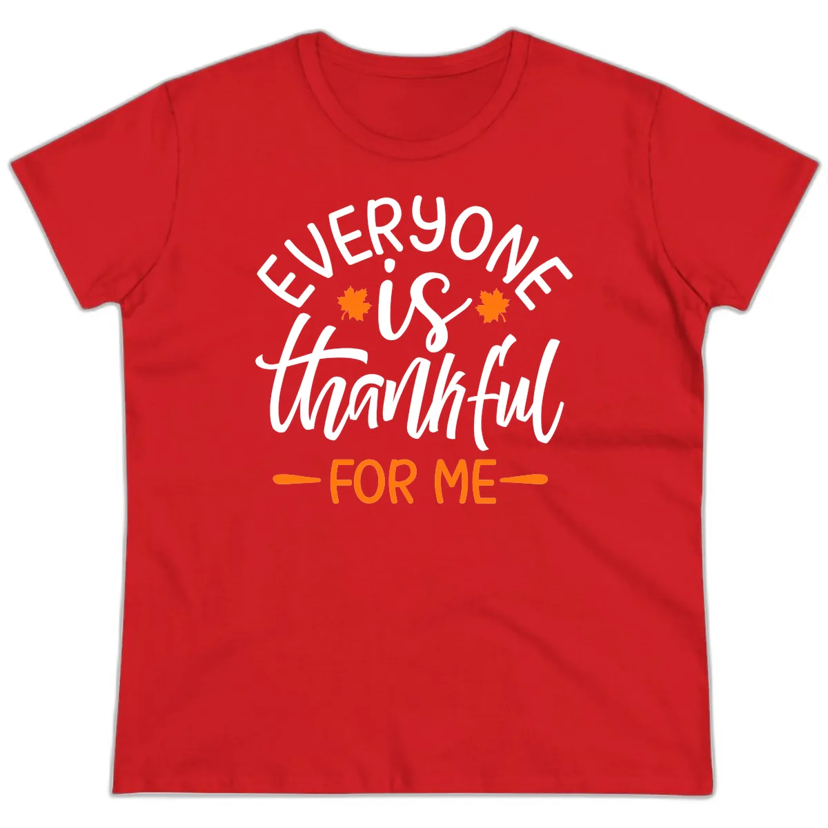 Everyone Is Thankful For Me Thanksgiving Ladies Tee in Red