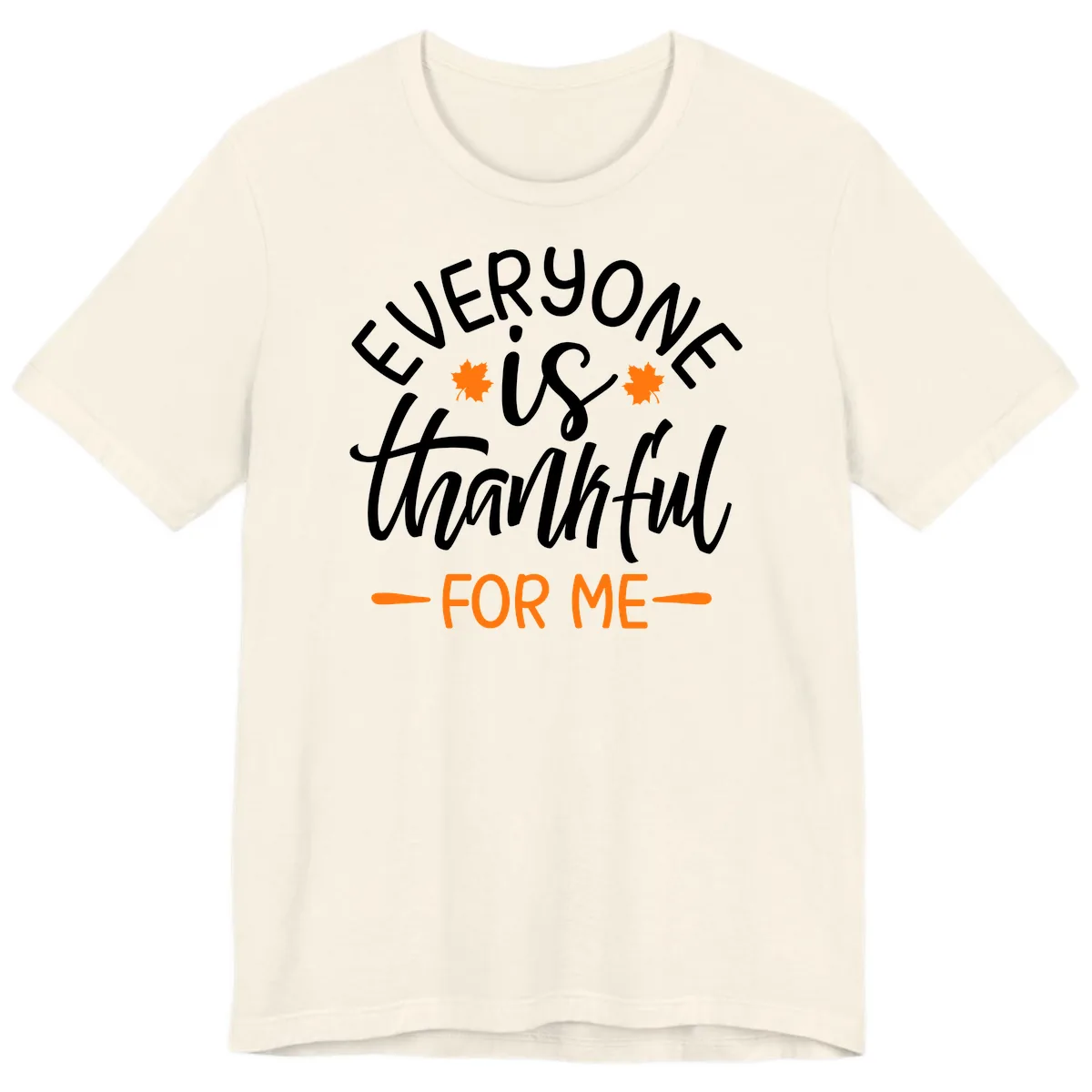 Everyone Is Thankful For Me Thanksgiving Premium T-Shirt in Natural