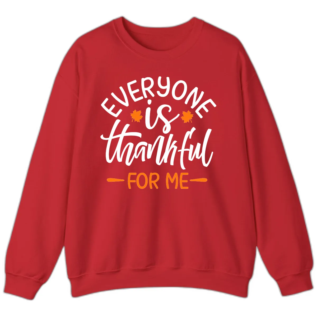Everyone Is Thankful For Me Thanksgiving Sweatshirt in Red