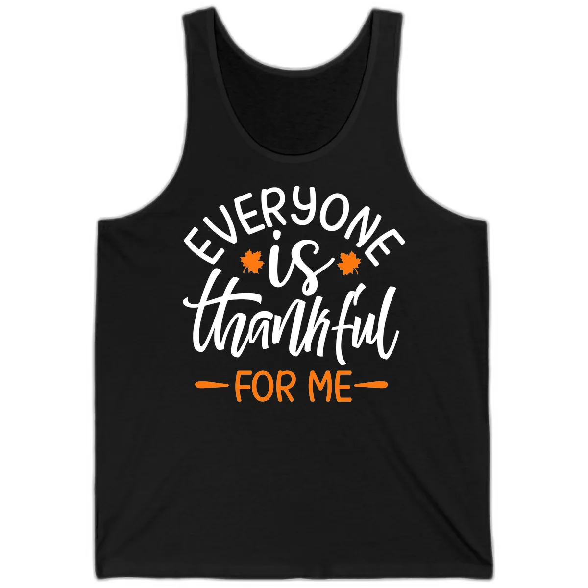 Everyone Is Thankful For Me Thanksgiving Tank in Black