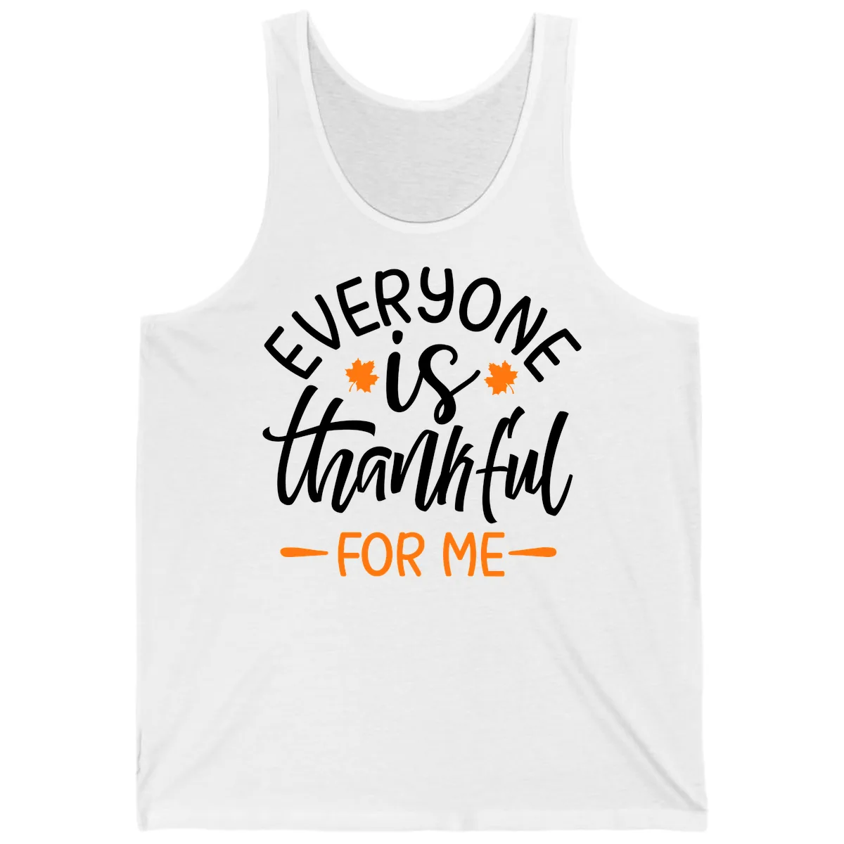 Everyone Is Thankful For Me Thanksgiving Tank in White