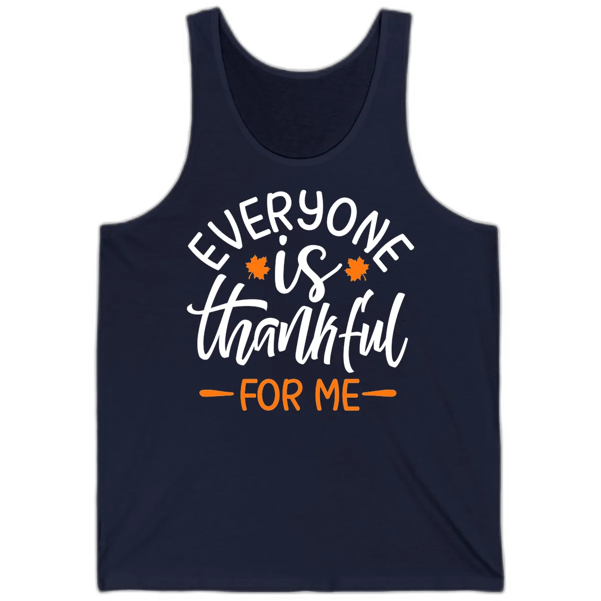 Everyone Is Thankful For Me Thanksgiving Tank in Navy