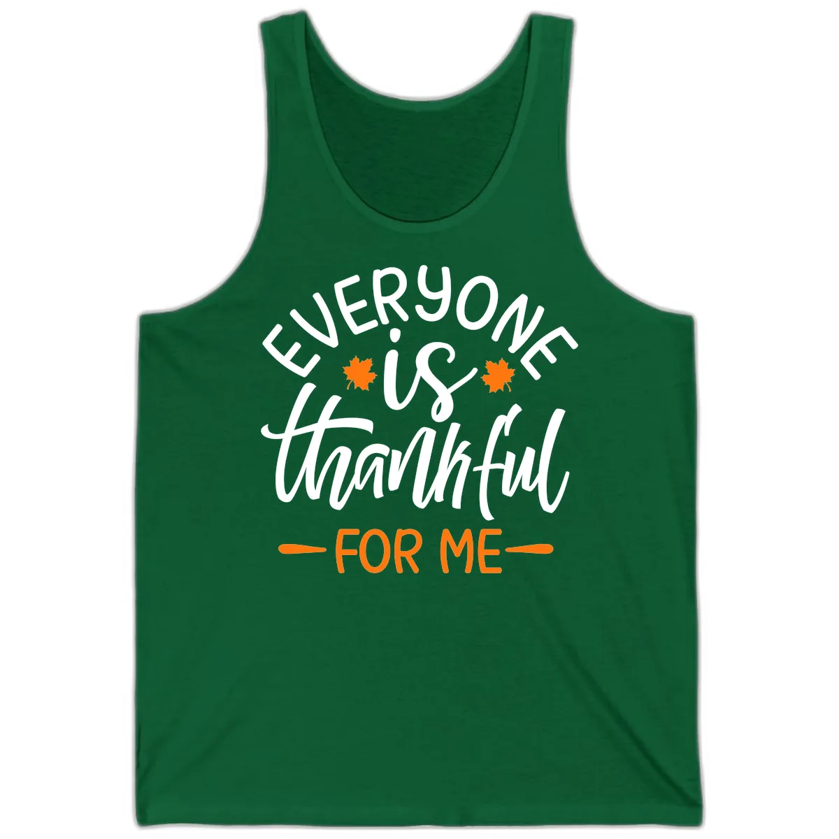 Everyone Is Thankful For Me Thanksgiving Tank in Kelly