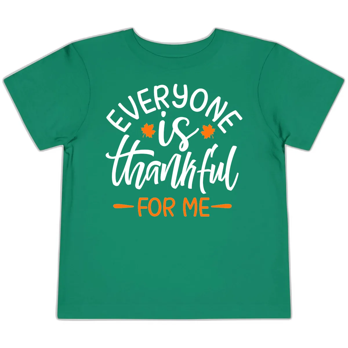 Everyone Is Thankful For Me Thanksgiving Toddler T-Shirt in Kelly