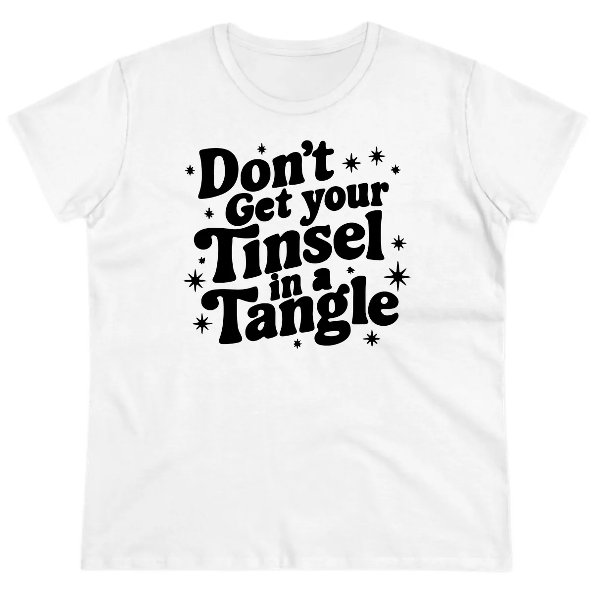 Don't Get Your Tinsel in a Tangle Holiday Design Ladies Tee in White