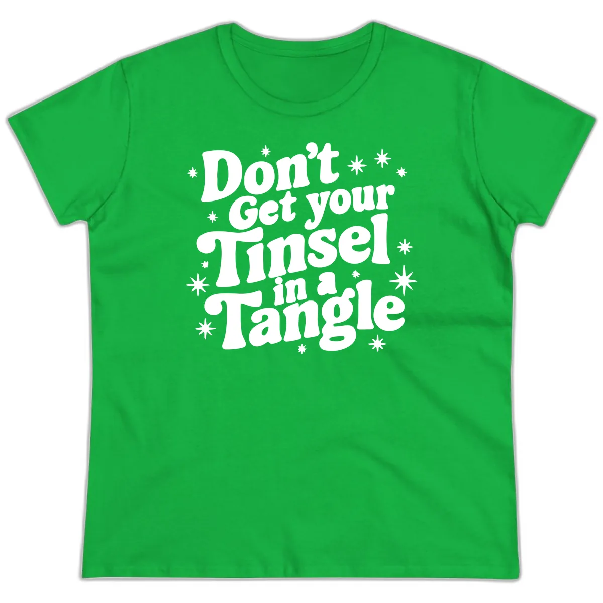 Don't Get Your Tinsel in a Tangle Holiday Design Ladies Tee in Irish Green