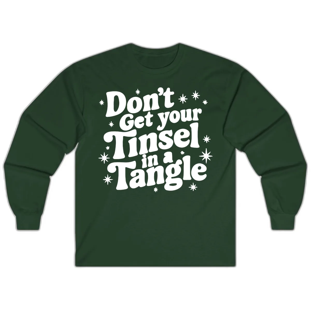 Don't Get Your Tinsel in a Tangle Holiday Design Long Sleeve in Forest Green