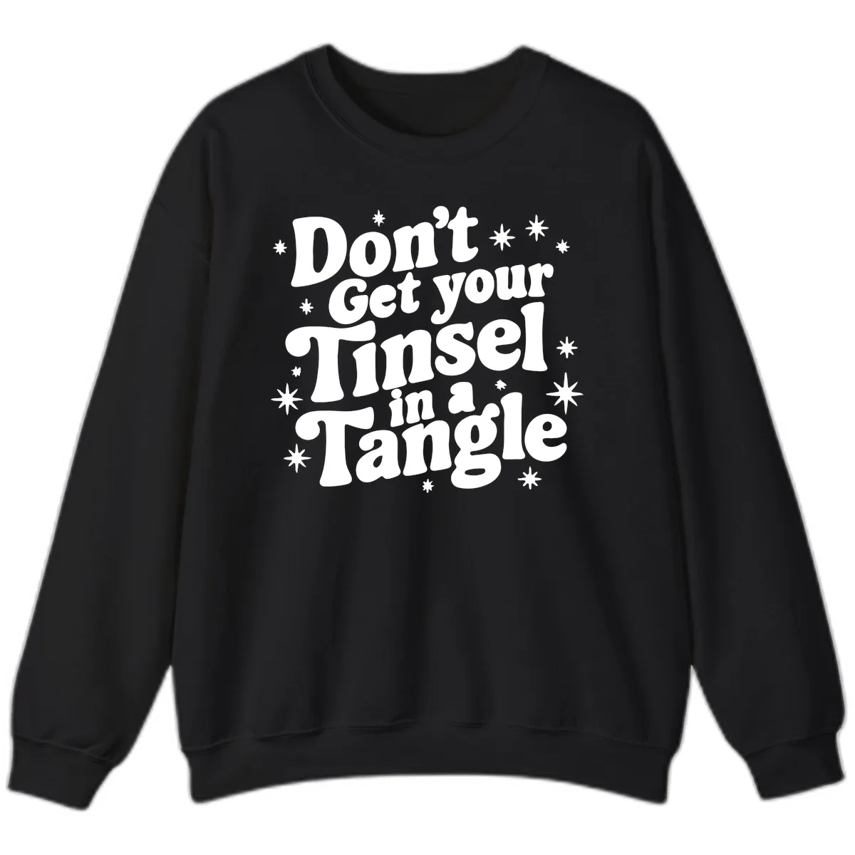 Don't Get Your Tinsel in a Tangle Holiday Design Sweatshirt in Black