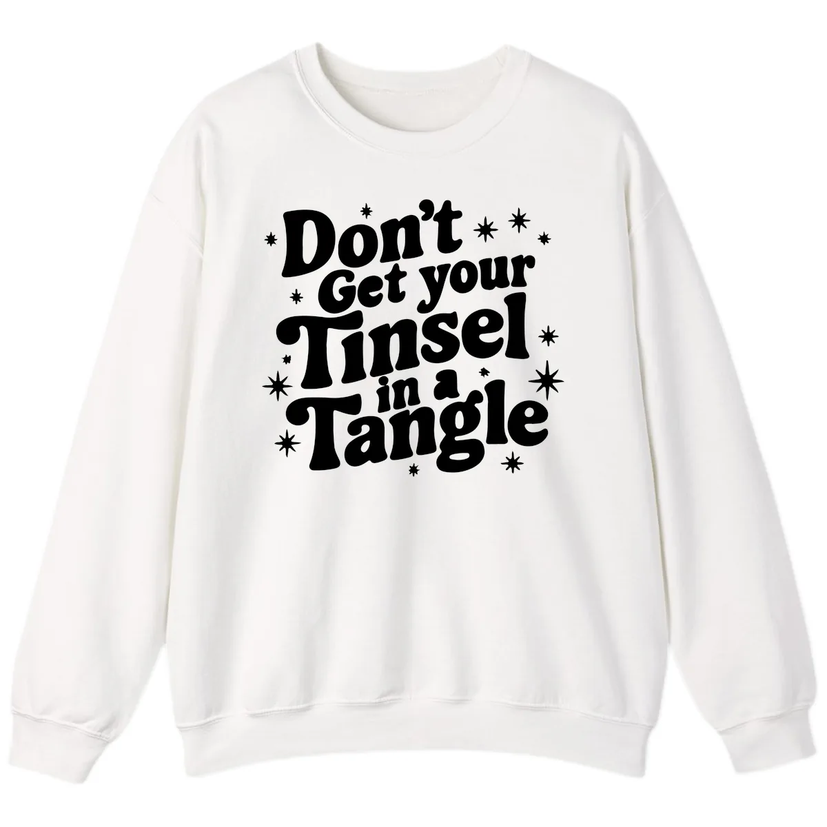 Don't Get Your Tinsel in a Tangle Holiday Design Sweatshirt in White