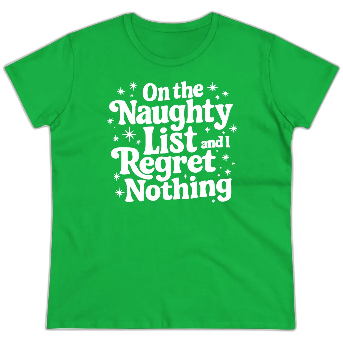 On The Naughty List And I Regret Nothing Ladies Tee in Irish Green