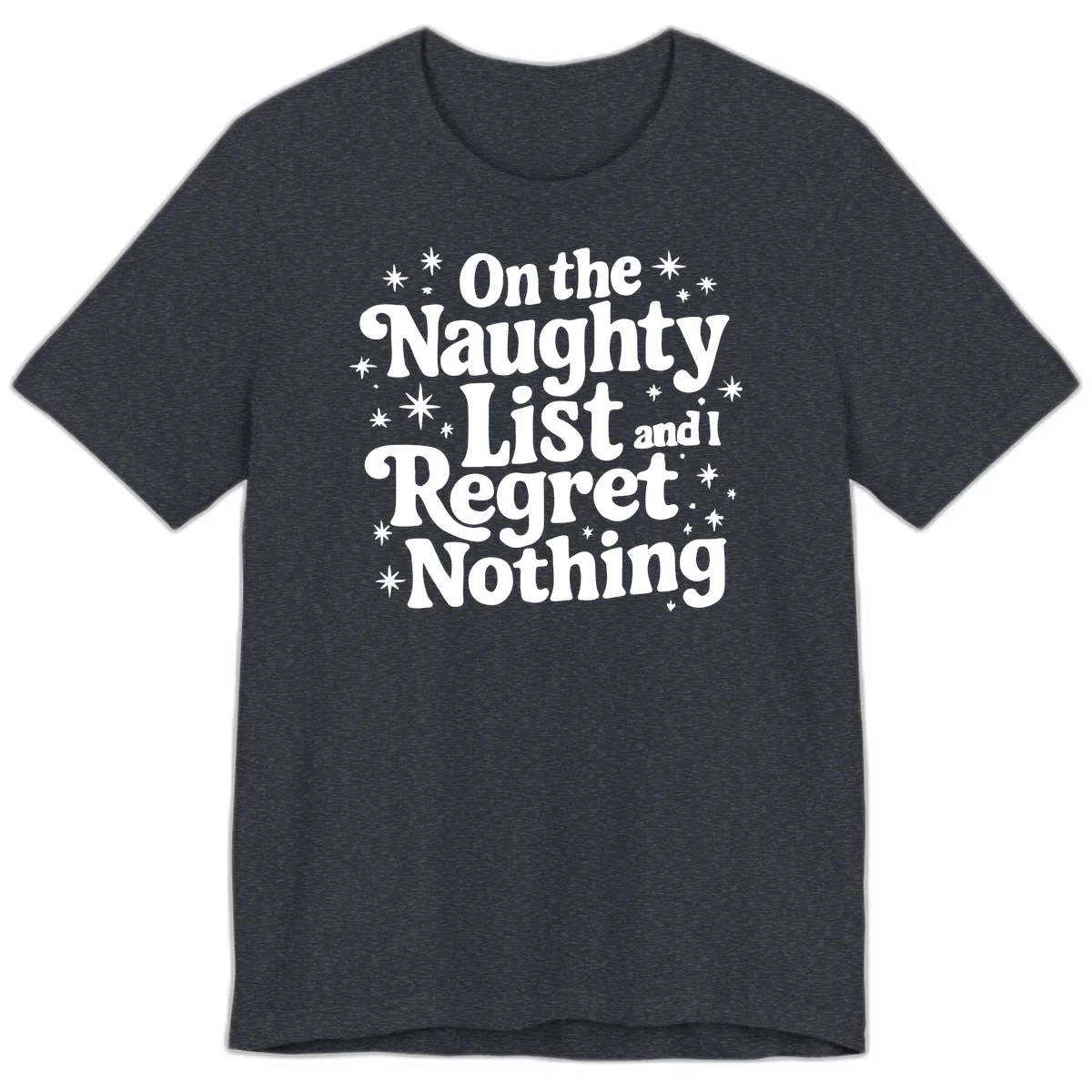 On The Naughty List And I Regret Nothing Premium T-Shirt in Heather Navy