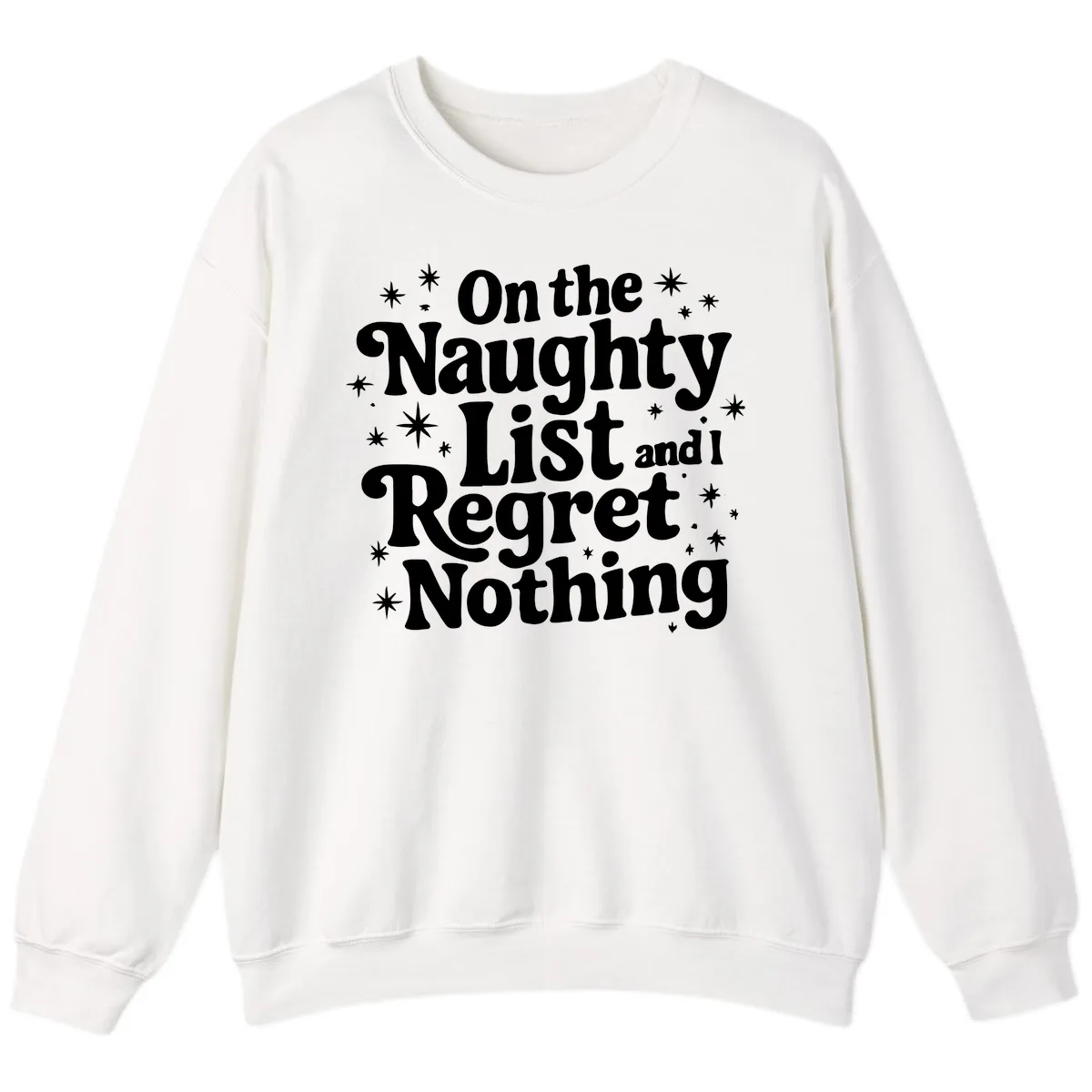 On The Naughty List And I Regret Nothing Sweatshirt in White