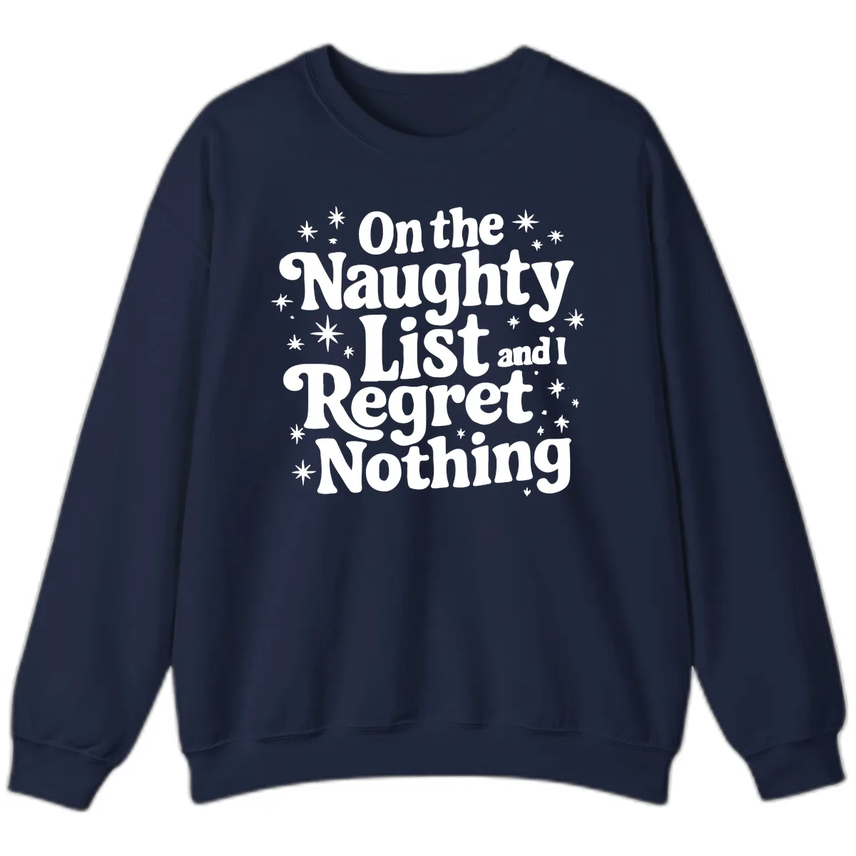 On The Naughty List And I Regret Nothing Sweatshirt in Navy