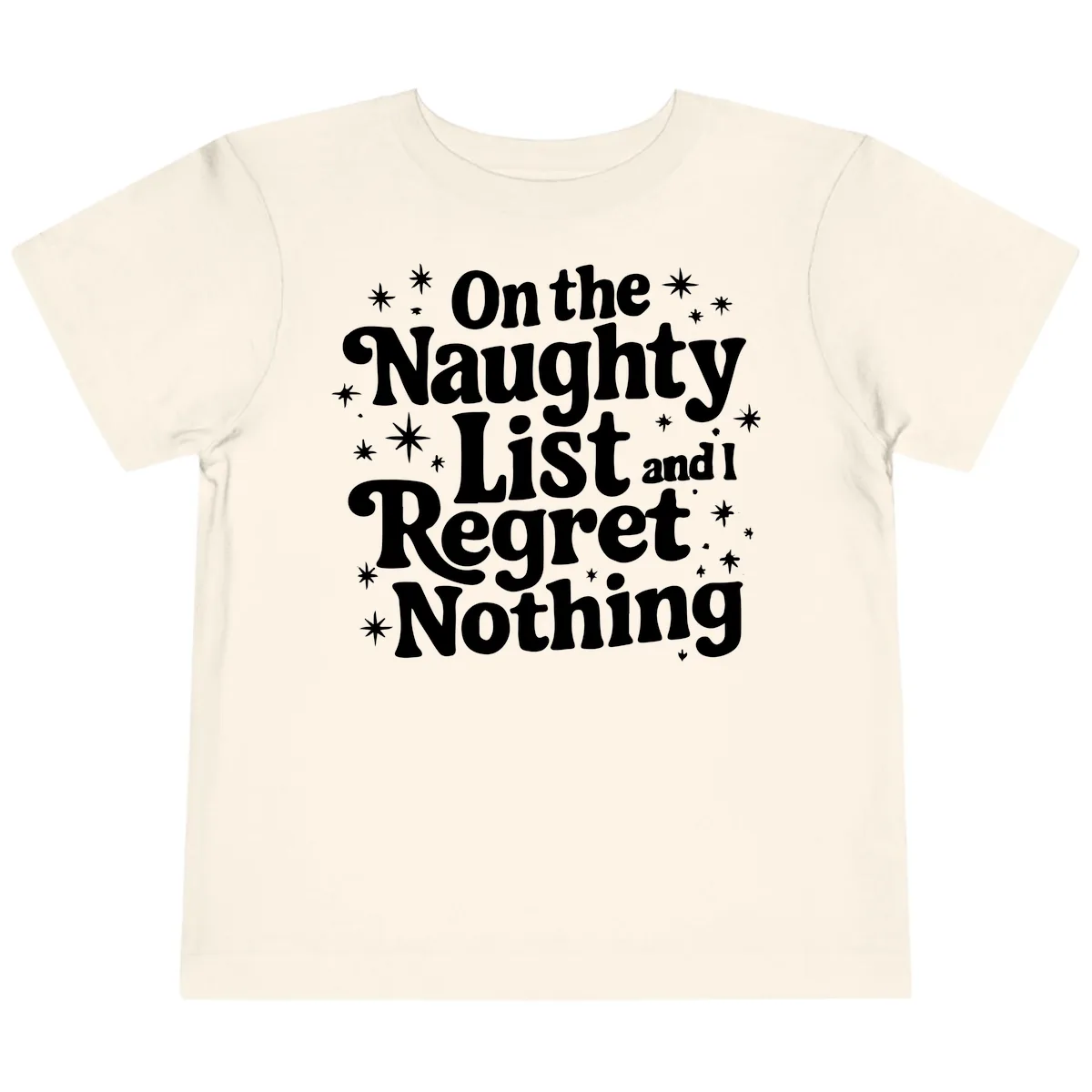 On The Naughty List And I Regret Nothing Toddler T-Shirt in Natural