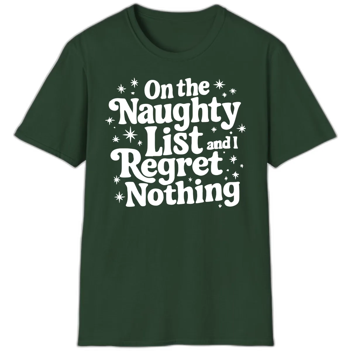 On The Naughty List And I Regret Nothing T-Shirt in Forest Green
