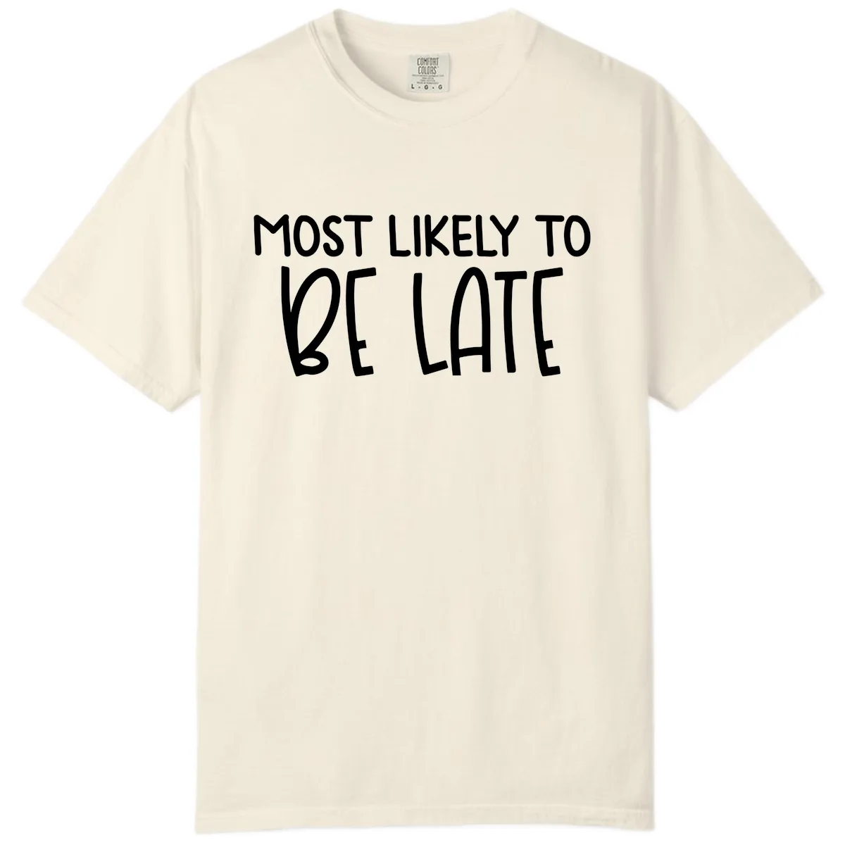 Most Likely To Be Late Comfort Color in Ivory