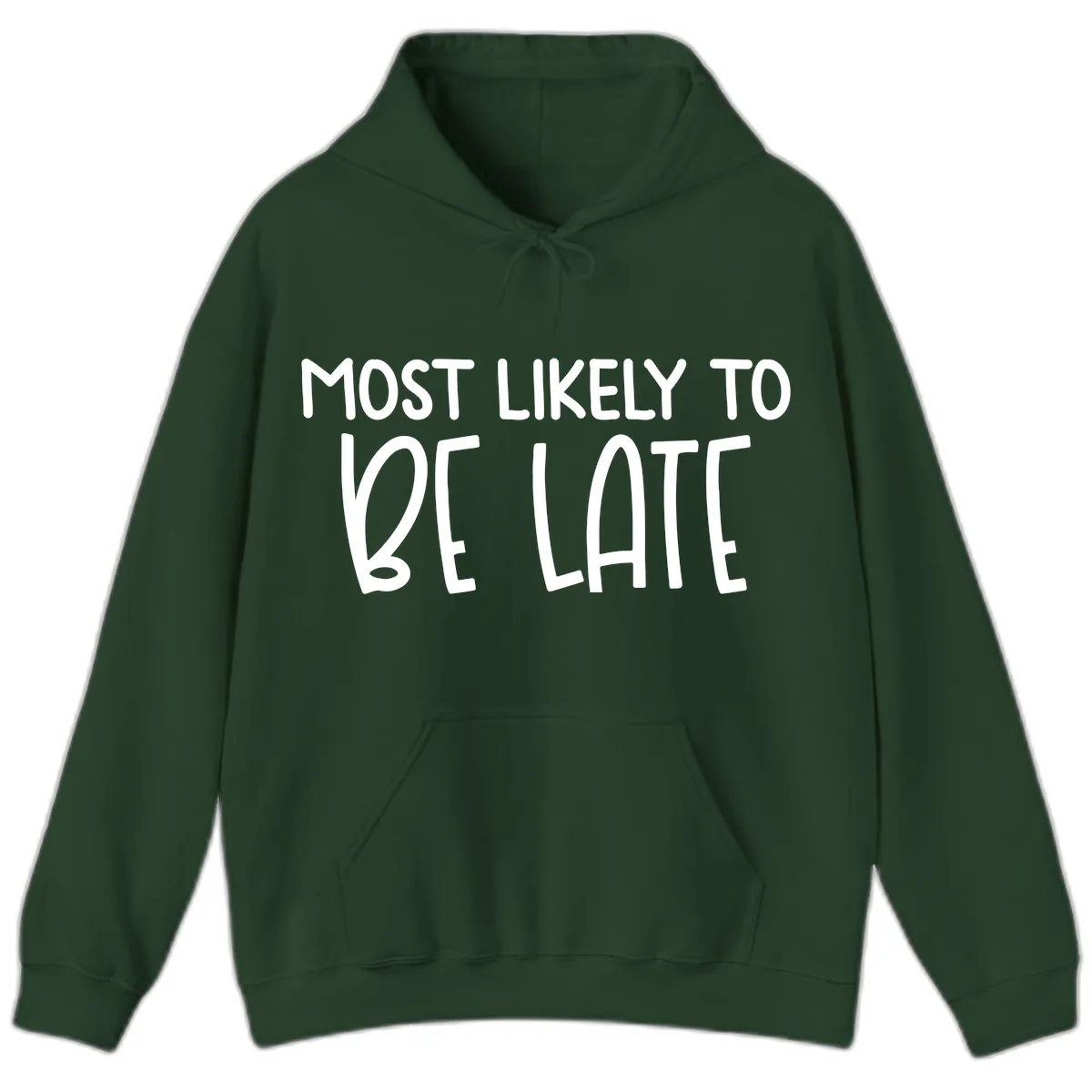 Most Likely To Be Late Hoodie in Forest Green
