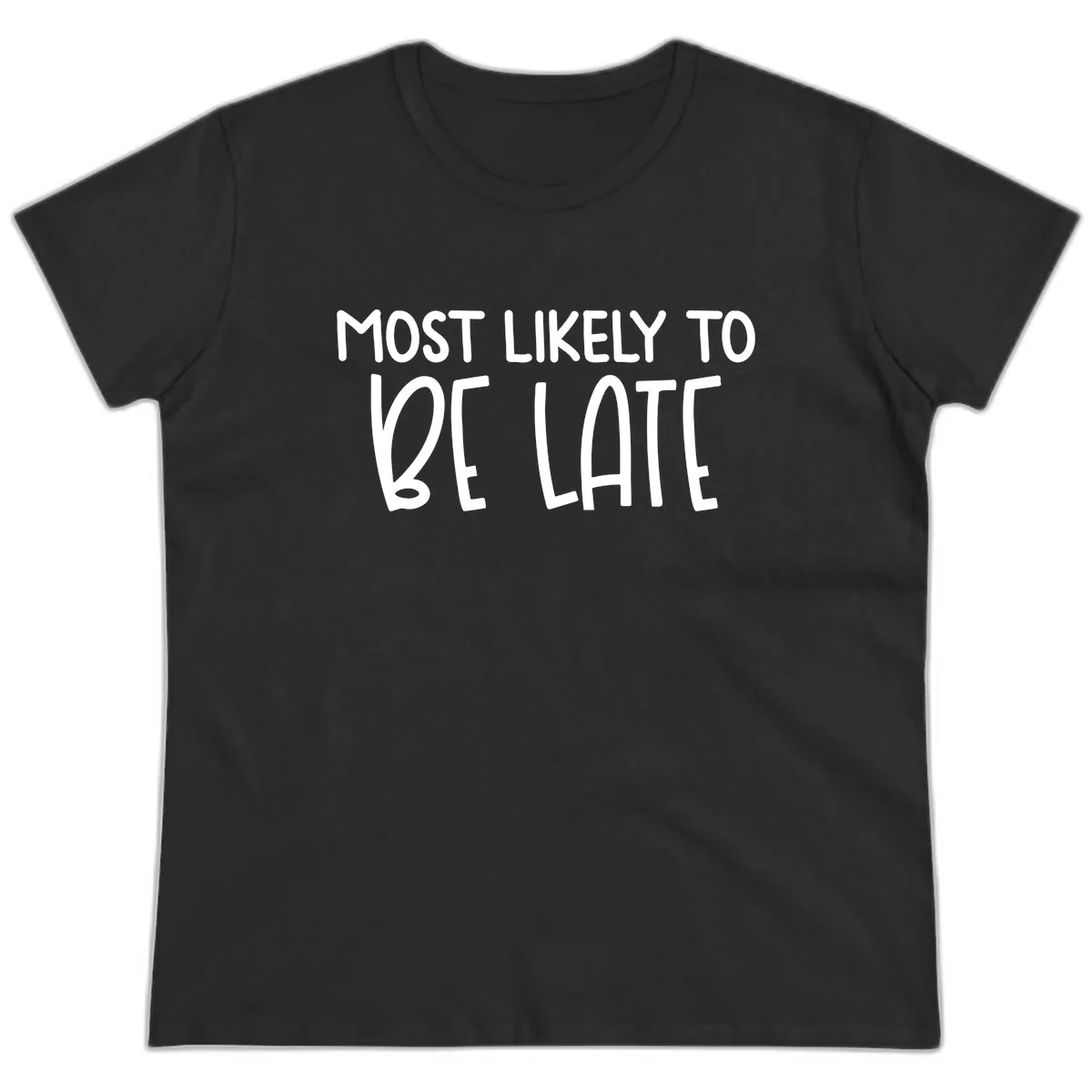 Most Likely To Be Late Ladies Tee in Black