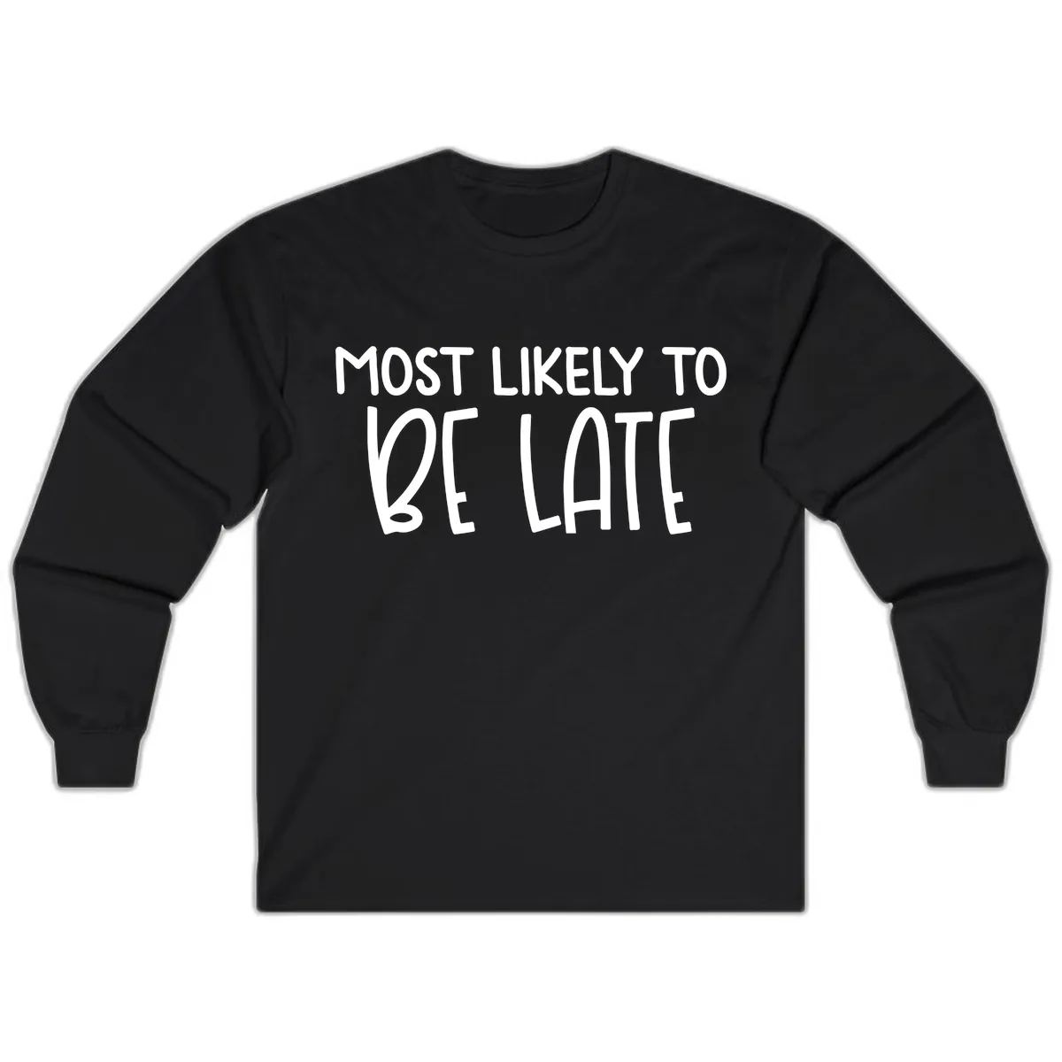 Most Likely To Be Late Long Sleeve in Black