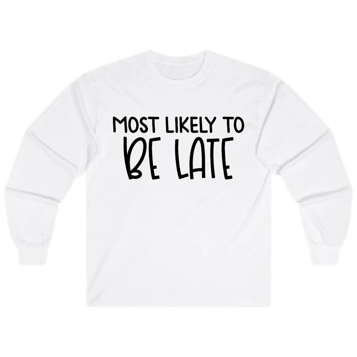 Most Likely To Be Late Long Sleeve in White