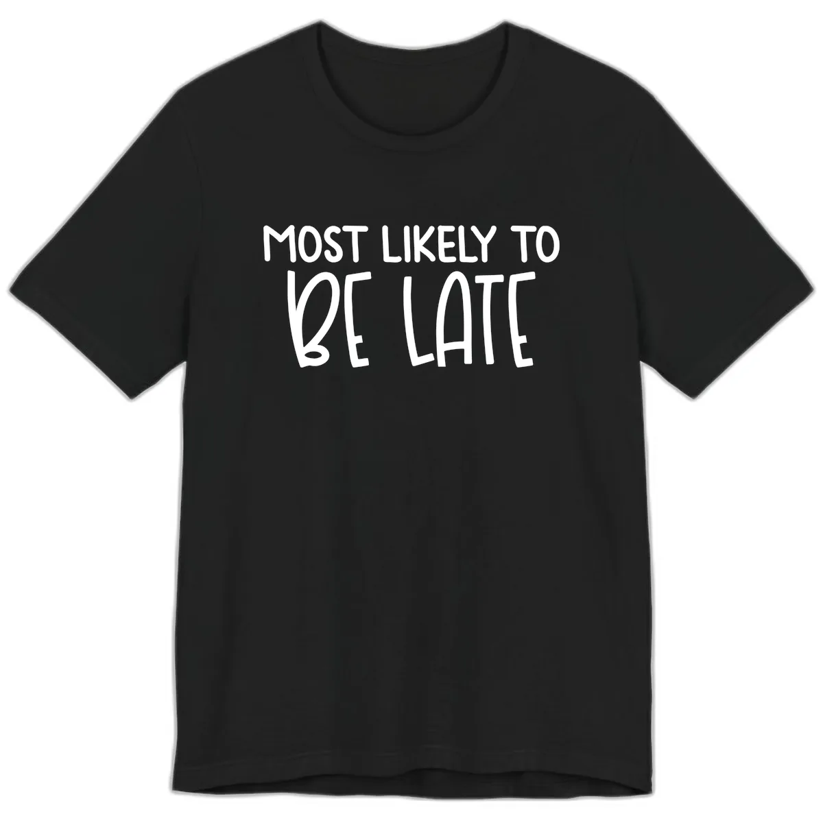 Most Likely To Be Late Premium T-Shirt in Black