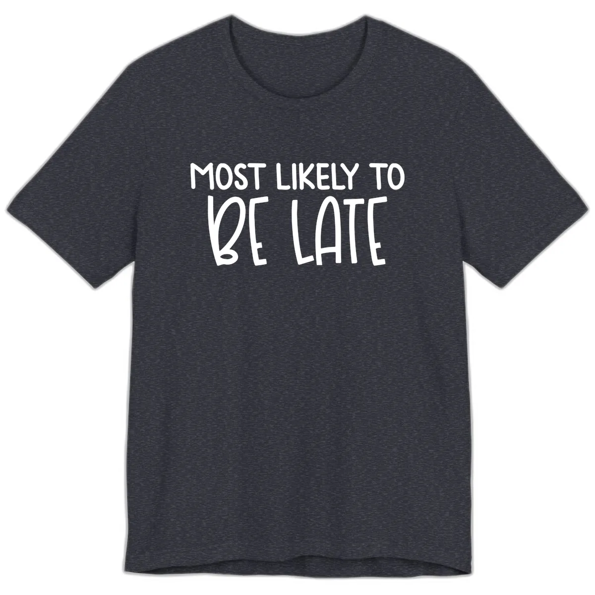 Most Likely To Be Late Premium T-Shirt in Heather Navy