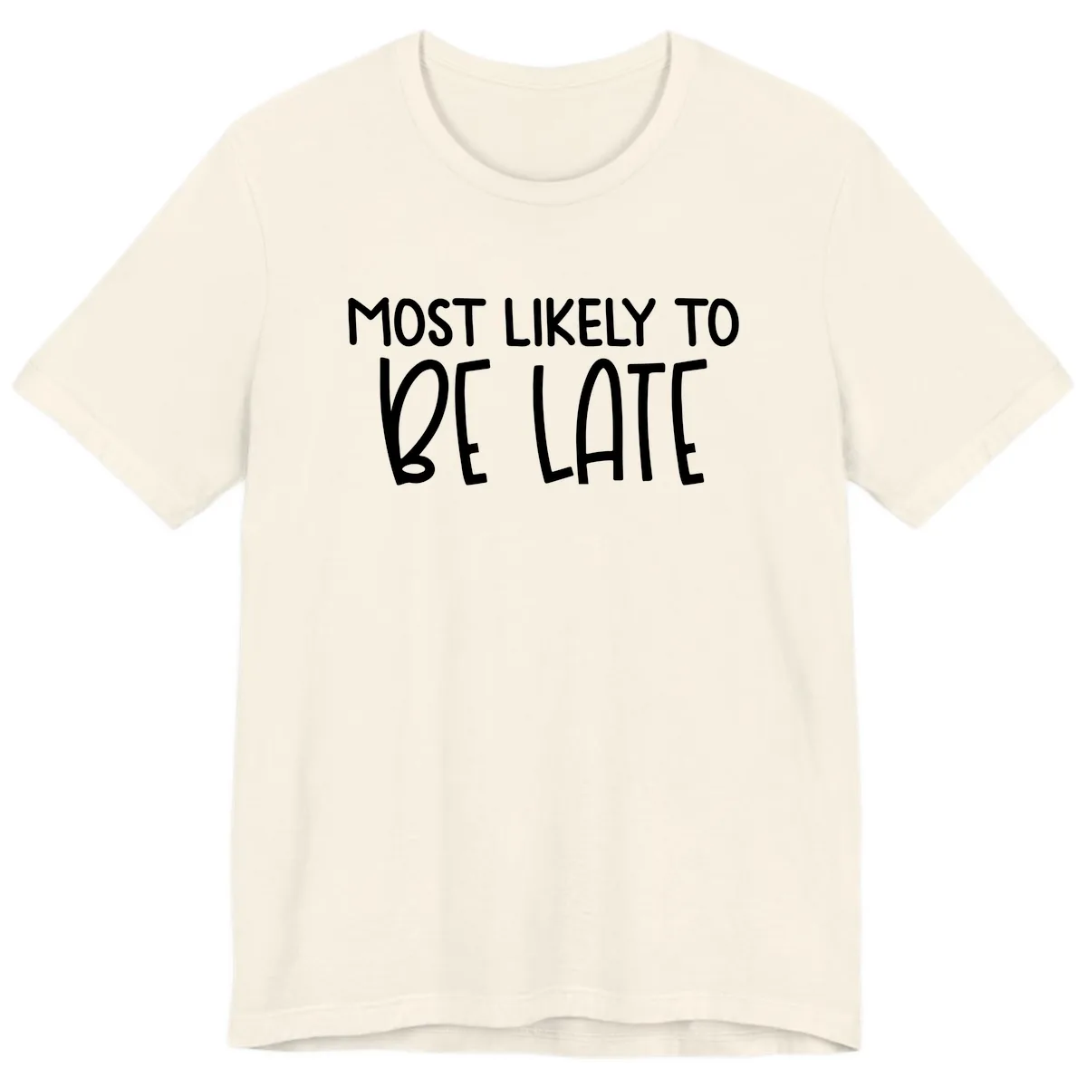 Most Likely To Be Late Premium T-Shirt in Natural