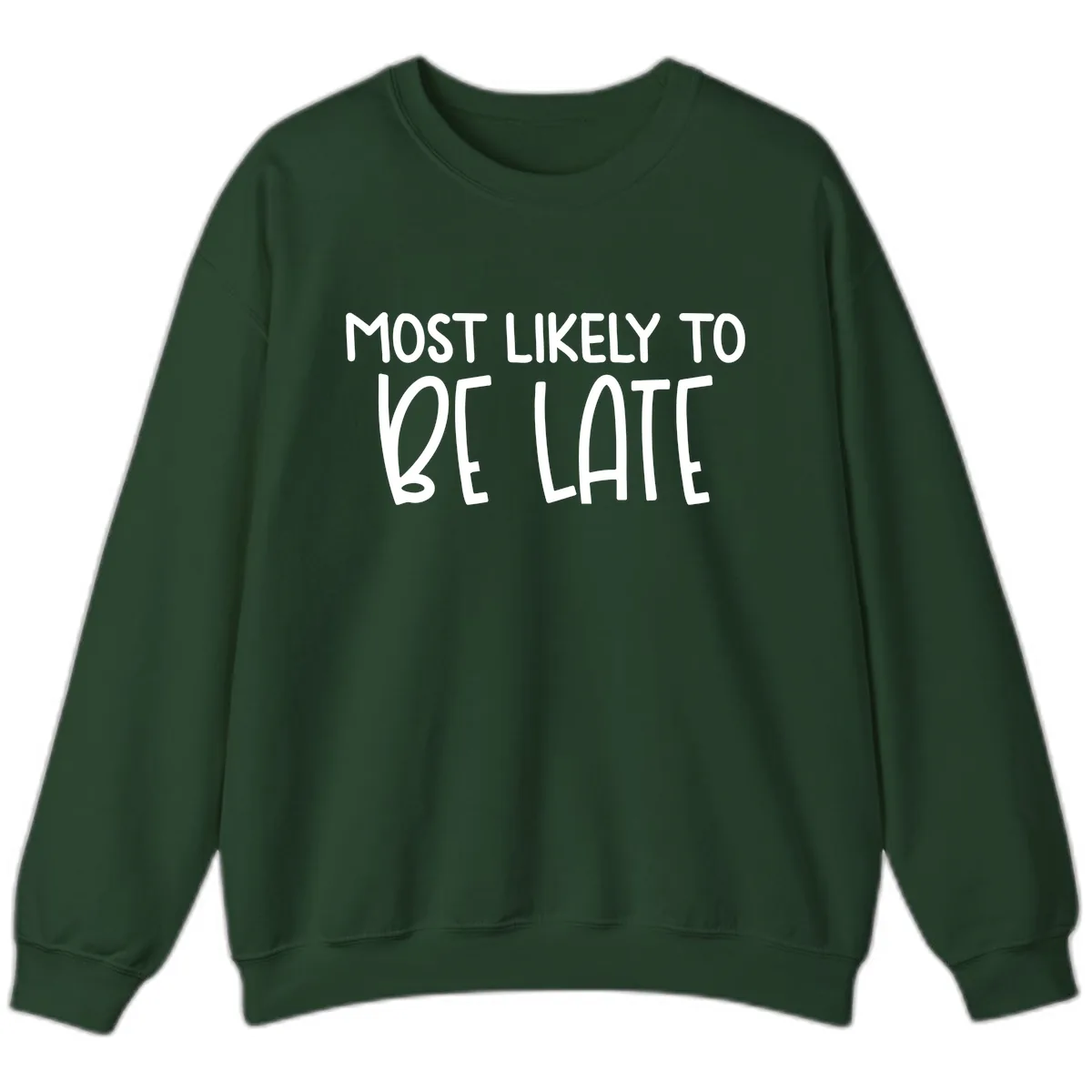 Most Likely To Be Late Sweatshirt in Forest Green
