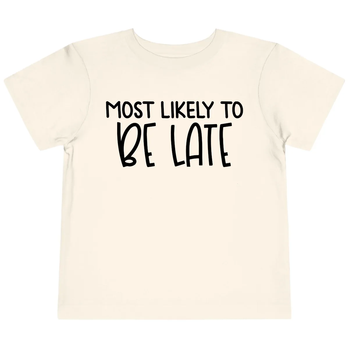 Most Likely To Be Late Toddler T-Shirt in Natural