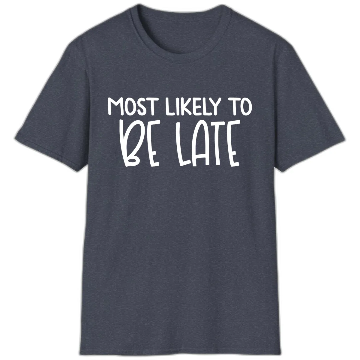 Most Likely To Be Late T-Shirt in Heather Navy