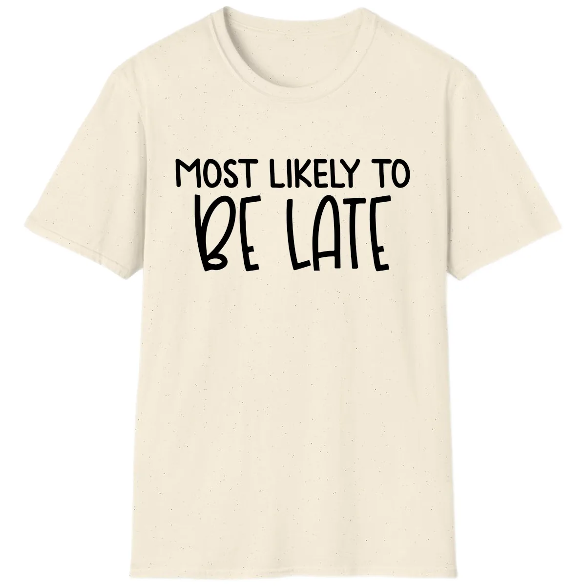 Most Likely To Be Late T-Shirt in Natural