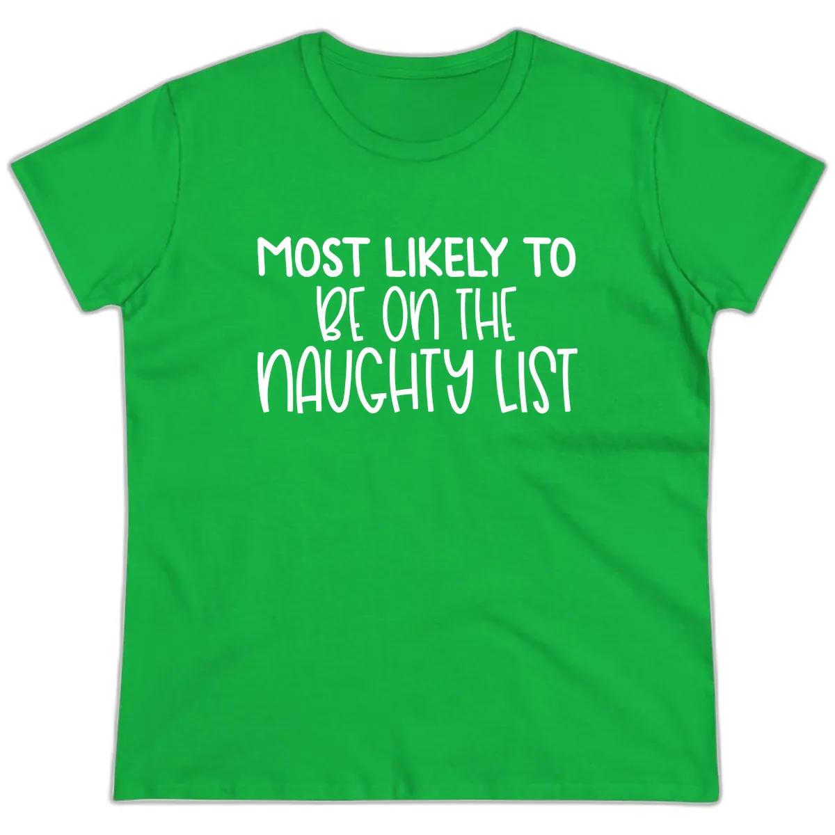 Most Likely To Be On The Naughty List Ladies Tee in Irish Green
