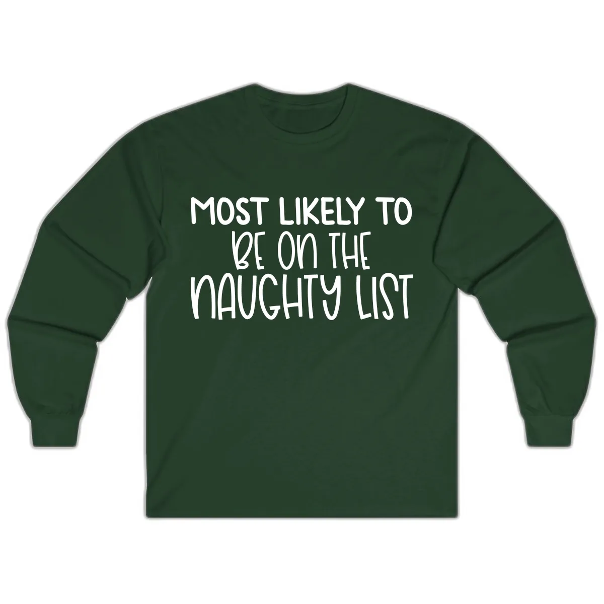 Most Likely To Be On The Naughty List Long Sleeve in Forest Green