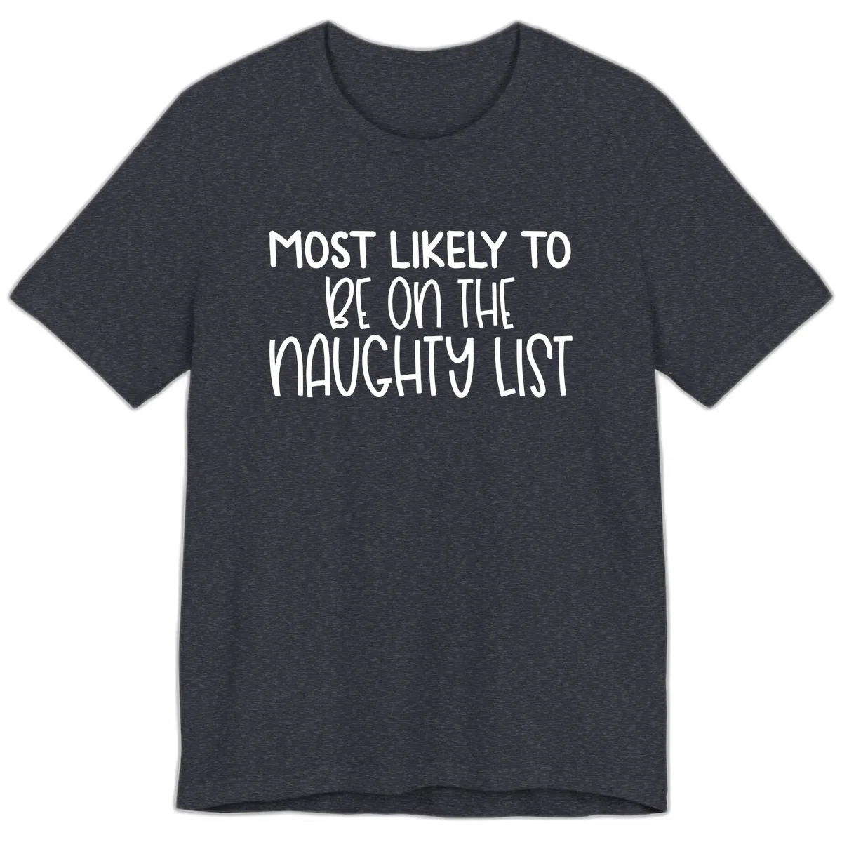 Most Likely To Be On The Naughty List Premium T-Shirt in Heather Navy
